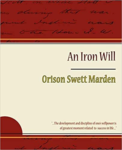 An Iron Will - Orison Swett Marden