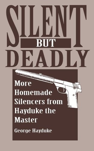 Silent but Deadly: More Homemade Silencers from Hayduke the Master