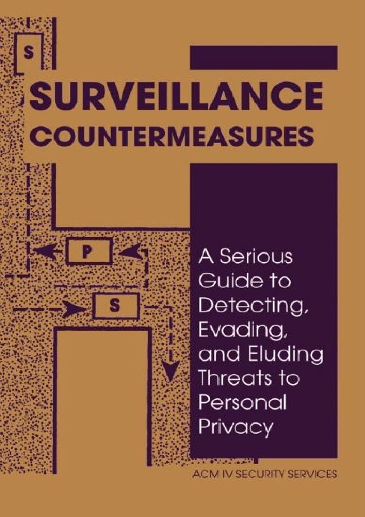 Surveillance Countermeasures: A Serious Guide to Detecting, Evading, and Eluding Threats to Personal Privacy