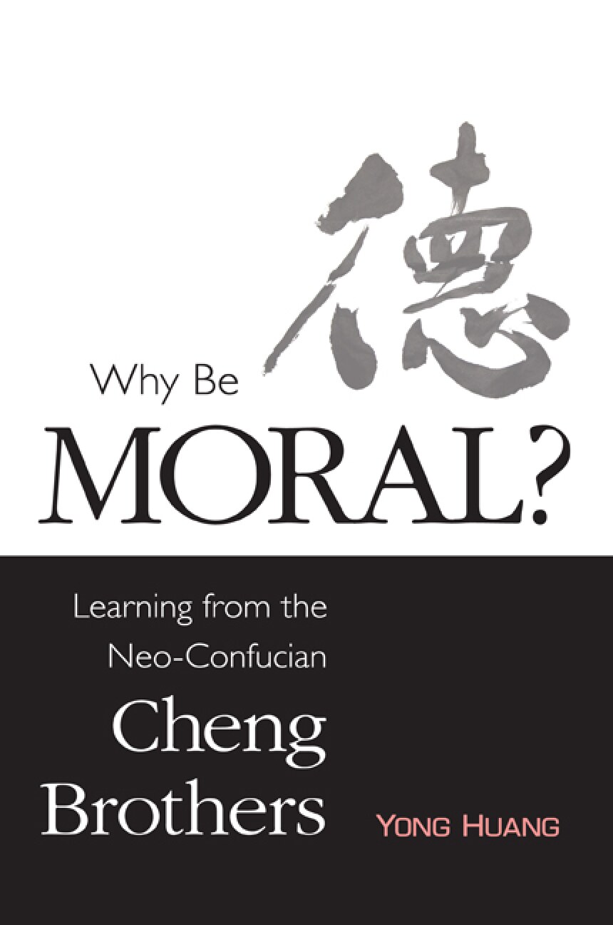 Why Be Moral?: Learning from the Neo-Confucian Cheng Brothers