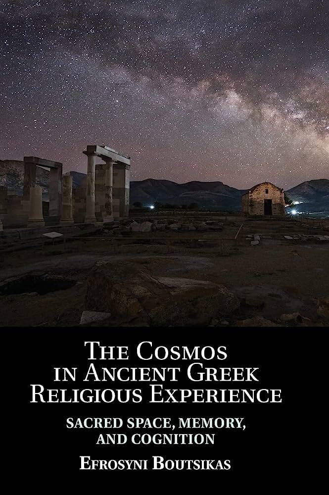 The Cosmos in Ancient Greek Religious Experience: Sacred Space, Memory, and Cognition