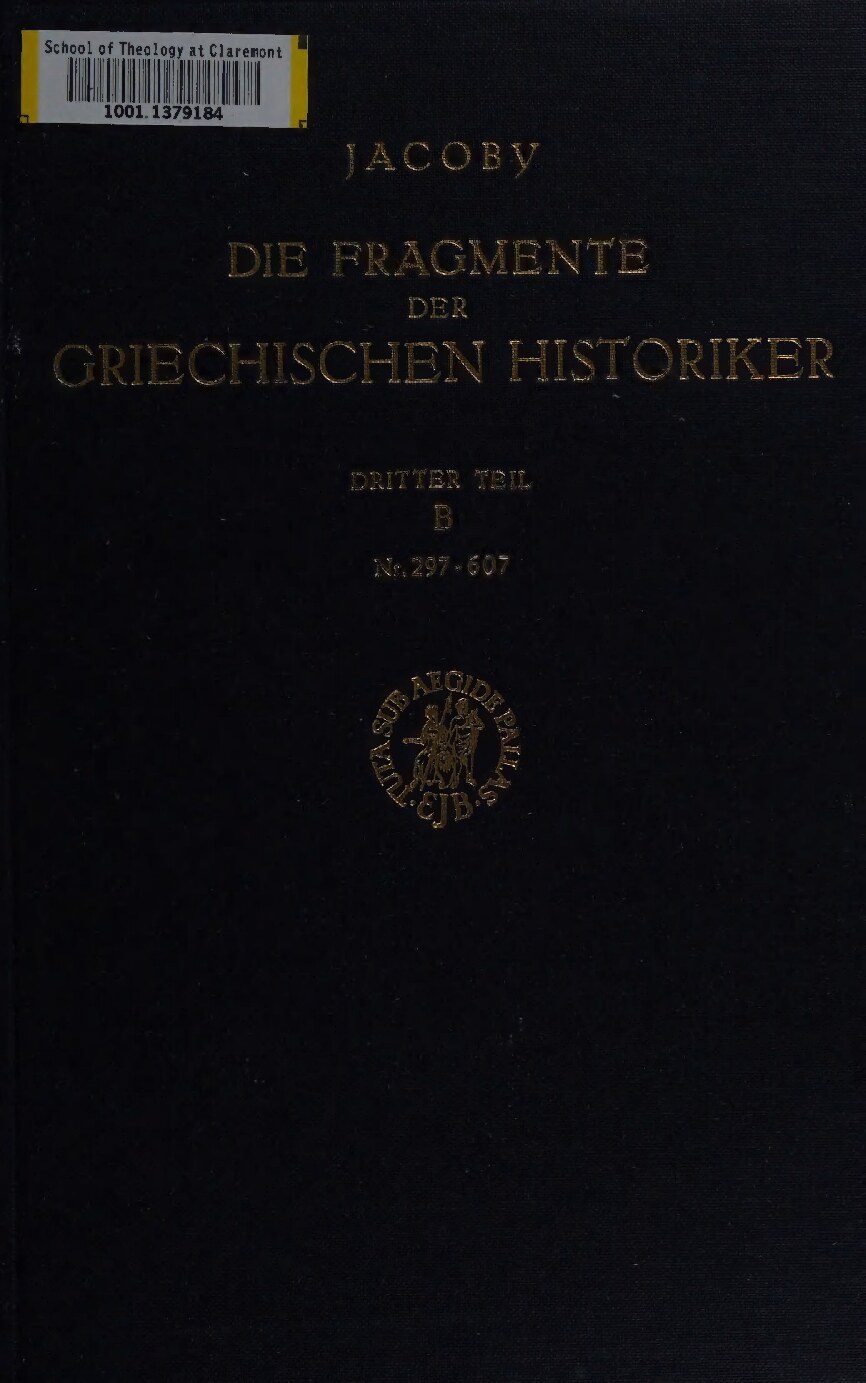 Die Fragmente der griechischen Historiker (F Gr Hist)