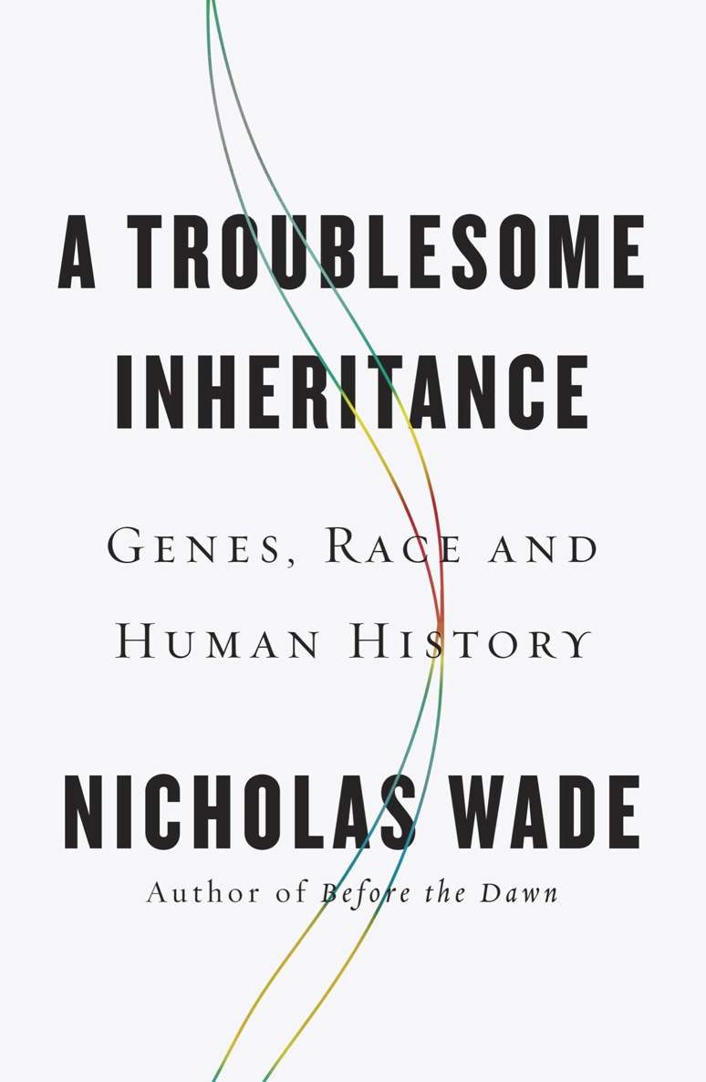 A Troublesome Inheritance: Genes, Race and Human History