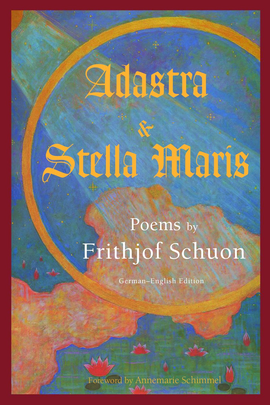 Adastra & Stella Maris: Poems by Frithjof Schuon (Writings of Frithjof Schuon)