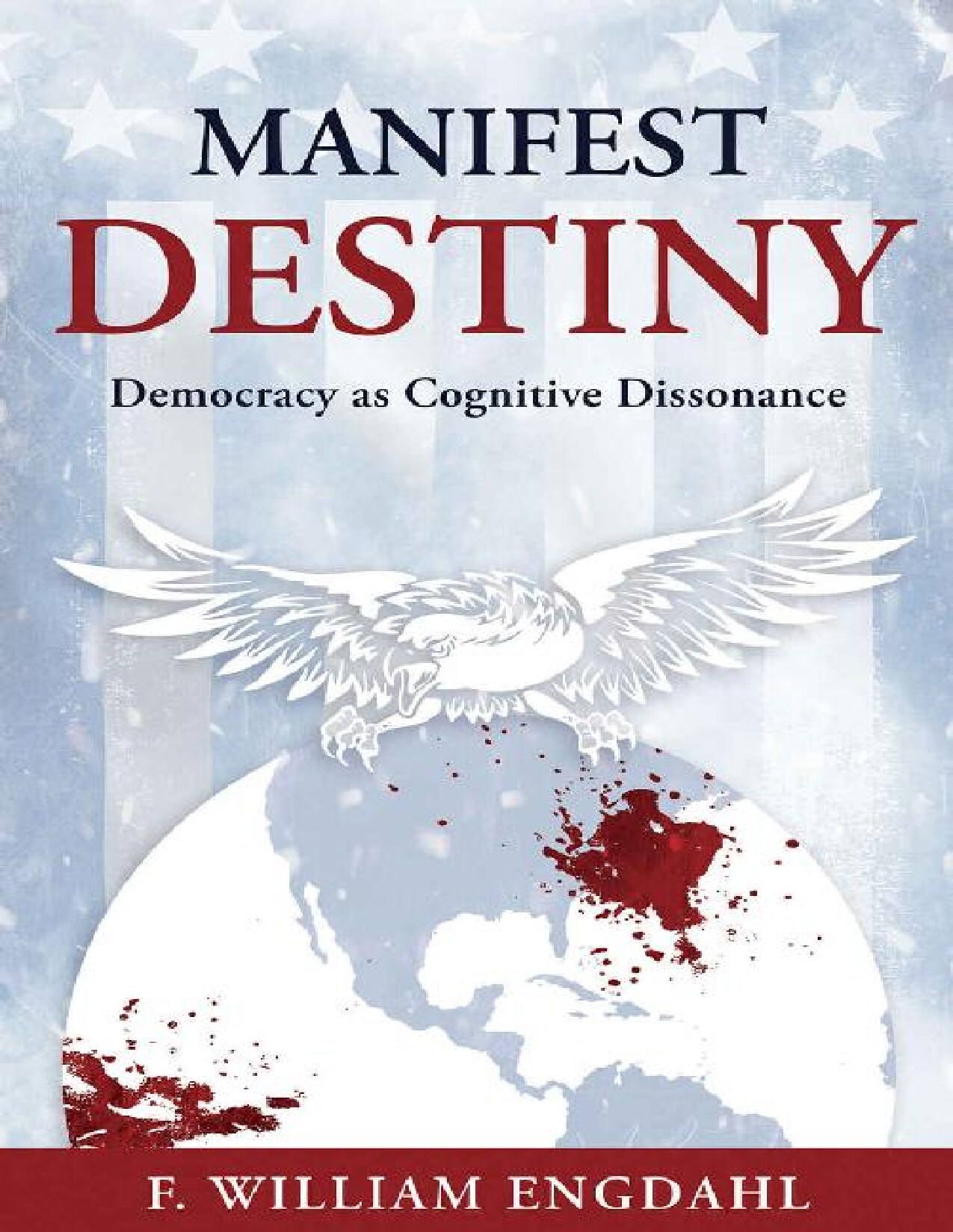 Manifest Destiny: Democracy as Cognitive Dissonance