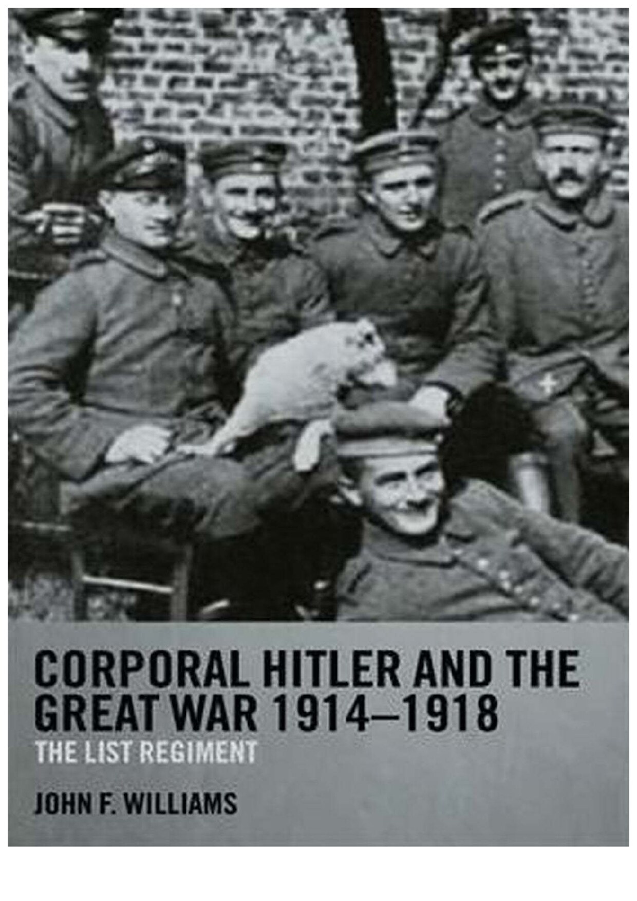 Corporal Hitler and The Great  War 1914-1918: The List Regiment