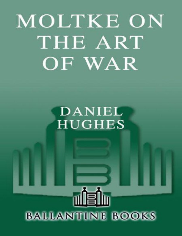 Moltke on the Art of War: Selected Writings