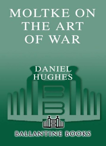 Moltke on the Art of War: Selected Writings