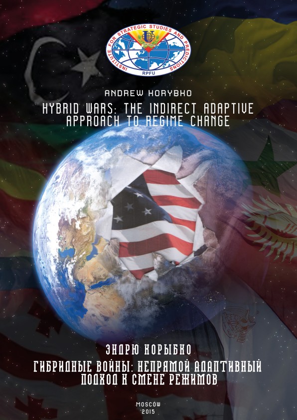 Korybko, Andrew; Hybrid Wars - The Indirect Adaptive Approach to Regime Change