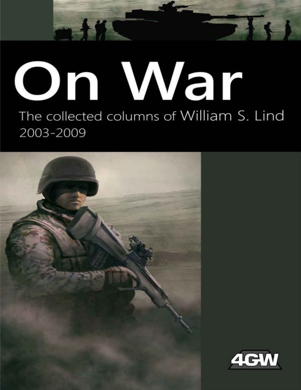 On War: The Collected Columns of William S. Lind 2003-2009