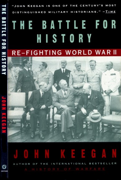 Keegan, John - The Battle for History; Re-Fighting World War II (1995)