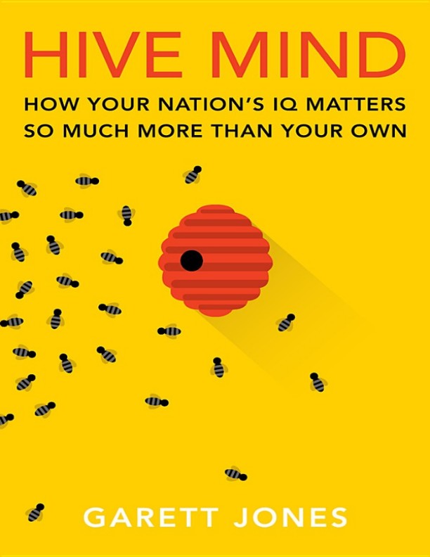 Hive Mind: How Your Nation’s IQ Matters So Much More Than Your Own