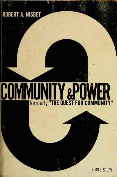 Robert A. Nisbet - Community and Power (formerly The Quest for Community)