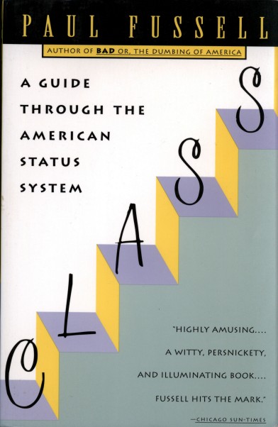 Paul Fussell - Class; A Guide through the American Status System