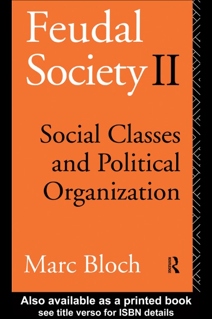 FEUDAL SOCIETY: Social Classes and Political Organization, VOLUME II