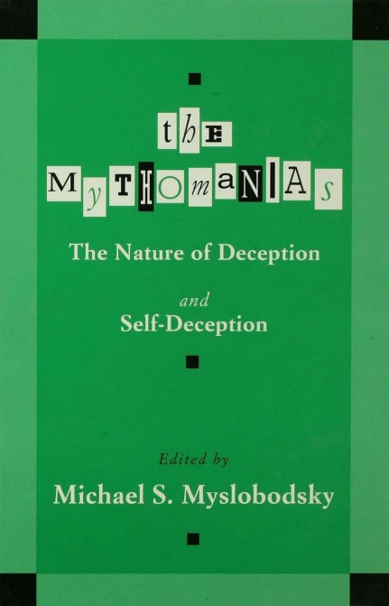 The Mythomanias: The Nature of Deception and Self-Deception