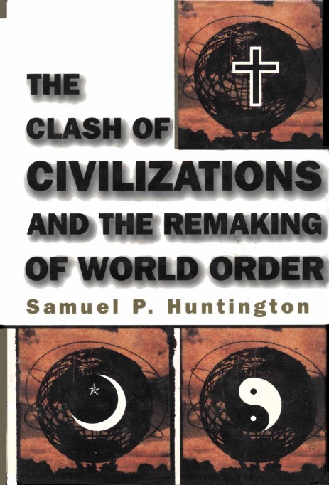 The Clash of Civilizations and the Remaking of World Order (Simon & Schuster; 1996)