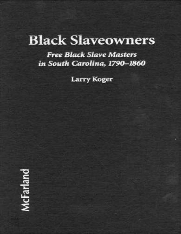 Black Slaveowners: Free Black Slave Masters in South Carolina 1790-1860