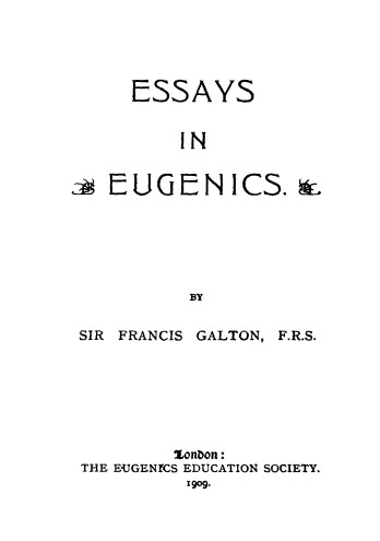 Essays in Eugenics by Francis Galton (Macmillan, 1909)