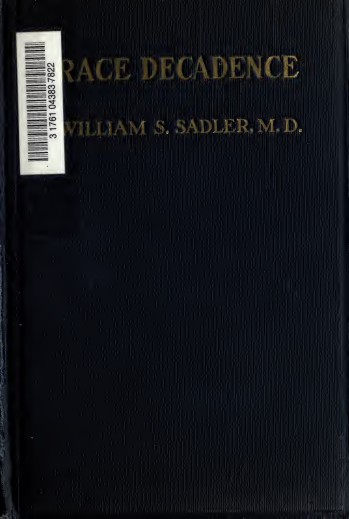 Race decadence, an examination of the causes of racial degeneracy in the United States