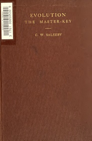 Evolution, the master-key; a discussion of the principle of evolution as illustrated in atoms, stars, organic species, mind, society and morals