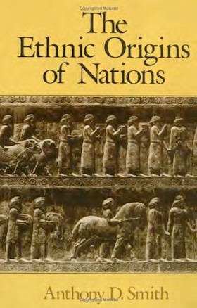 Anthony Smith - The Ethnic Origins of Nations