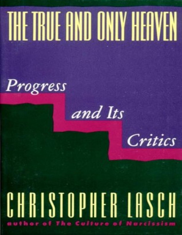 The True and Only Heaven: Progress and Its Critics