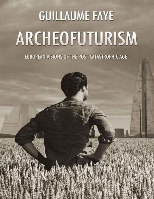 Archeofuturism: European Visions of the Post-Catastrophic Age