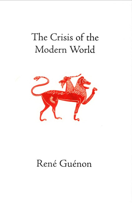 The Crisis of the Modern World (Collected Works of Rene Guenon)