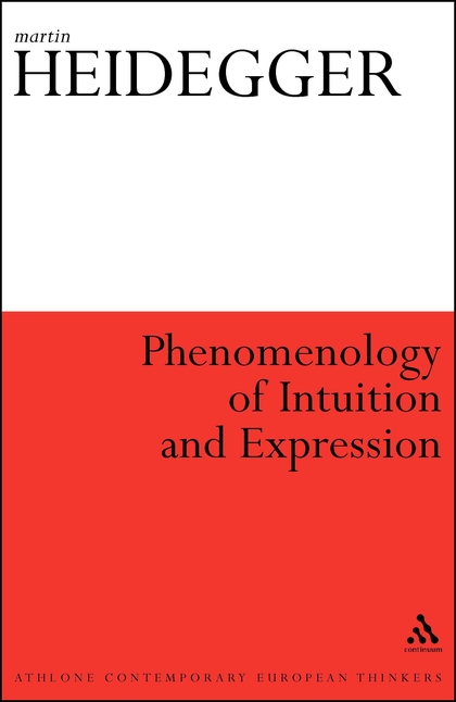 Martin Heidegger - Phenomenology of Intuition and Expression (Gesamtausgabe.II. Abteilung: Vorlesungen. Bd. 59)