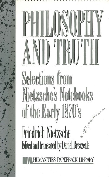 Philosophy and Truth: Selections from Nietzsche's Notebooks of the Early 1870s