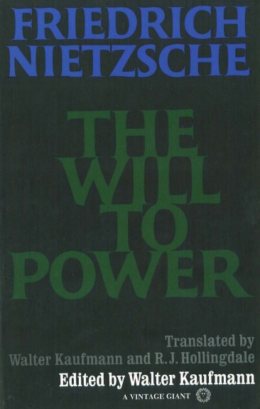 Nietzsche, Friedrich; The Will to Power